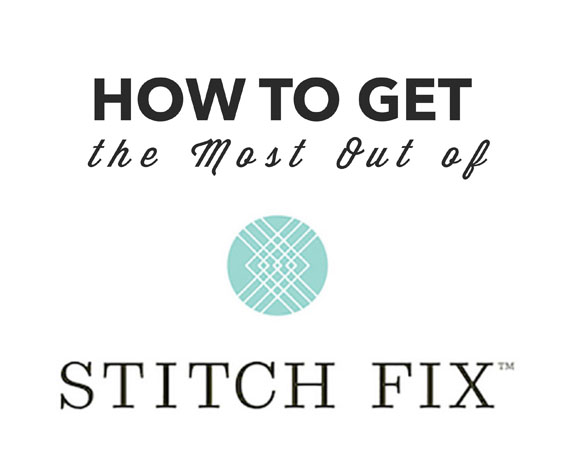 How to get the most out of Stitch Fix